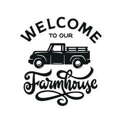 Welcome to our farmhouse hand drawn sign. Farm decoration poster. Farmhouse related typography print. Vector illustration.