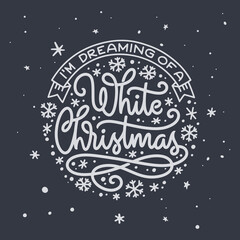 Dreaming of a white Christmas lettering template. Christmas greeting card invitation with snowflakes. Winter holidays related typographic quote. Vector vintage illustration.
