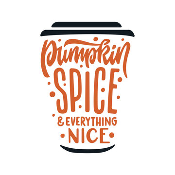 Pumpkin Spice and Everything Nice quote. Hand drawn design for t-shirts, prints, posters, greeting cards, textile, banners, mugs. Vector vintage illustration.