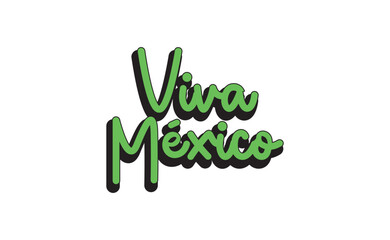 Viva Mexico, traditional mexican phrase holiday. Lettering vector illustration.