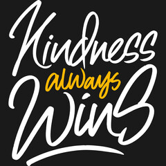 Kindness Always Wins Motivation Typography Quote Design.