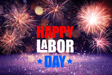 Happy Labor Day. Festive background with fireworks and glitters, bokeh effect