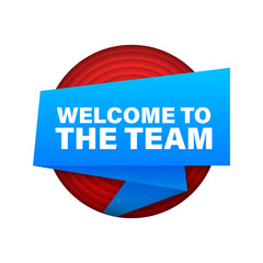 Welcome to the team written on speech bubble. Advertising sign. Vector illustration.