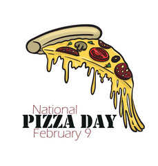 Poster for National Pizza Day in February, 9 on the white background. Hand drawn piece of Pizza