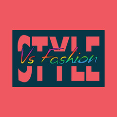 Style vs fashion typographic slogan for t-shirt prints vector, posters and other uses.