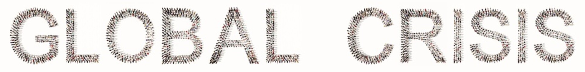 Concept conceptual large community of people forming the GLOBAL CRISIS message. 3d illustration metaphor for economic and financial crisis, inflation, energy and food shortage, recession, war, drought