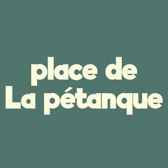 Place for the petanque. Vector poster with inscription. Creative artwork. Template for card, poster, banner, print for t-shirt, pin, badge, patch.