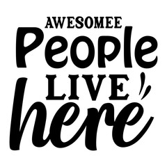 Awesome People Live Here svg