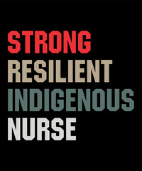 Strong Resilient Indigenous Nurseis a vector design for printing on various surfaces like t shirt, mug etc. 

