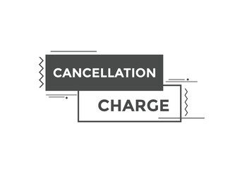 Fototapeta premium cancellation charge button. cancellation charge speech bubble. cancellation charge banner label template. Vector Illustration 