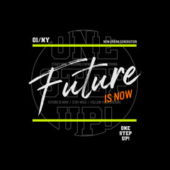 future is now slogan tee graphic typography for print t shirt.
