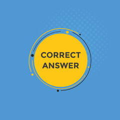 Correct answer text button.  Correct answer speech bubble. Correct answer banner label template. Vector Illustration
