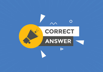 Correct answer text button.  Correct answer speech bubble. Correct answer banner label template. Vector Illustration

