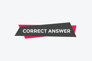 Correct answer text button.  Correct answer speech bubble. Correct answer banner label template. Vector Illustration

