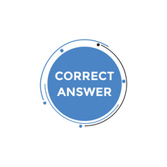 Correct answer text button.  Correct answer speech bubble. Correct answer banner label template. Vector Illustration

