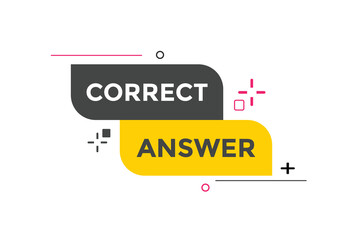 Correct answer text button.  Correct answer speech bubble. Correct answer banner label template. Vector Illustration
