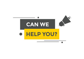 Can we help you button.  We can help you sign speech bubble. banner label template. Vector Illustration
