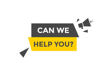 Can we help you button.  We can help you sign speech bubble. banner label template. Vector Illustration
