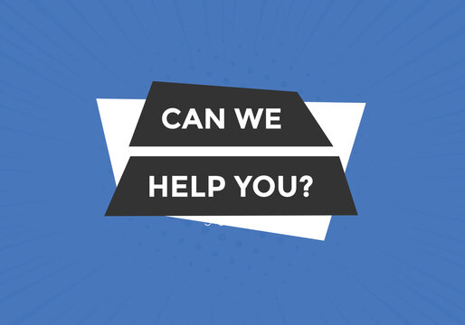 Can we help you button.  We can help you sign speech bubble. banner label template. Vector Illustration

