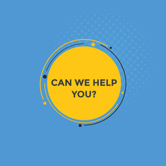 Can we help you button.  We can help you sign speech bubble. banner label template. Vector Illustration
