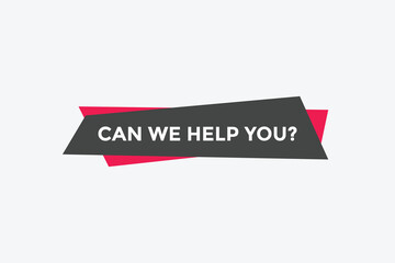 Can we help you button.  We can help you sign speech bubble. banner label template. Vector Illustration
