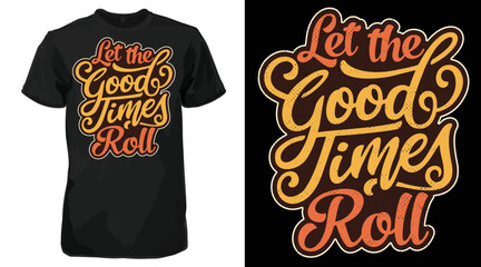 Let the good times roll Calligraphy Vintage T-shirt