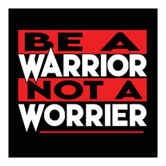 be a warrior not a worrier Motivational and fitness and gym typography designs