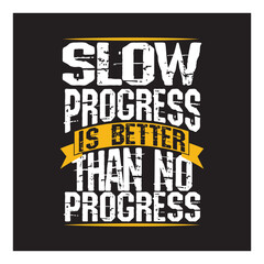 slow progress is better then no progress Motivational and fitness and gym typography designs