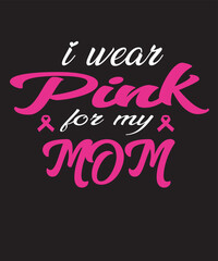 I wear pink for my mom t shirt design