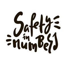 Safety in numbers - funny inspire motivational quote. Youth slang. Hand drawn lettering. Print for inspirational poster, t-shirt, bag, cups, card, flyer, sticker, badge. Cute funny vector writing