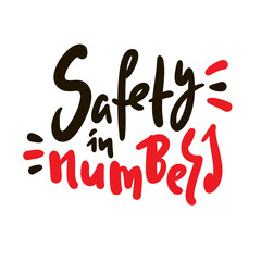 Safety in numbers - funny inspire motivational quote. Youth slang. Hand drawn lettering. Print for inspirational poster, t-shirt, bag, cups, card, flyer, sticker, badge. Cute funny vector writing