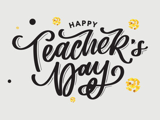 Handlettering Happy Teacher's Day. Vector illustration Great holiday gift card for the Teacher's Day.