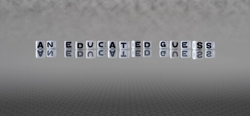 an educated guess word or concept represented by black and white letter cubes on a grey horizon background stretching to infinity