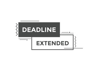 Deadline extended button. Deadline extended sign speech bubble. banner label template. Vector Illustration
