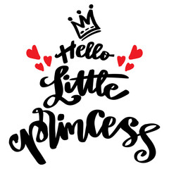 Hello little princess hand lettering. Poster quotes.