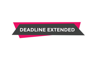 Deadline extended button. Deadline extended sign speech bubble. banner label template. Vector Illustration

