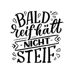 Hand drawn motivation lettering quote in German - Early ripe, early rotten. Inspiration slogan for greeting card, print and poster design. Cool for t-shirt and mug printing.