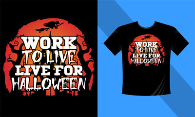 Work to live, live for Halloween - Best Halloween T-Shirt Design Template. Pumpkin, Night, Moon, Witch, Mask. Night background T-Shirt for print.