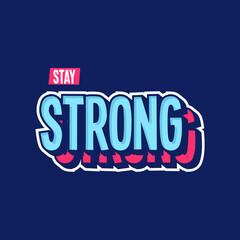 Stay Strong. Quote. Quotes design. Lettering poster. Inspirational and motivational quotes and sayings about life. Drawing for prints on t-shirts and bags, stationary or poster. Vector