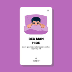 bed man hide vector. under pillow, sleep young bedroom, home blanket, funny afraid, awake morning, scared bed man hide character. people flat cartoon illustration