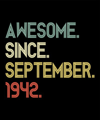 Awesome Since September 1942is a vector design for printing on various surfaces like t shirt, mug etc. 
