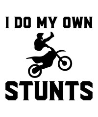 I Do My Own Stunts is a vector design for printing on various surfaces like t shirt, mug etc. 

