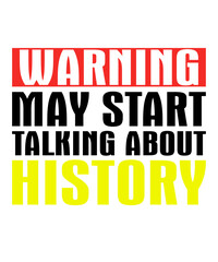 Warning May Start Talking About Historyis a vector design for printing on various surfaces like t shirt, mug etc. 
