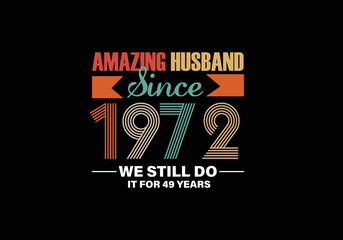 Fototapeta na wymiar Amazing Husband since 1972 we still do it for 49 years
