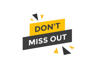 Don’t miss out button. Don’t miss out sign speech bubble. banner label template. Vector Illustration
