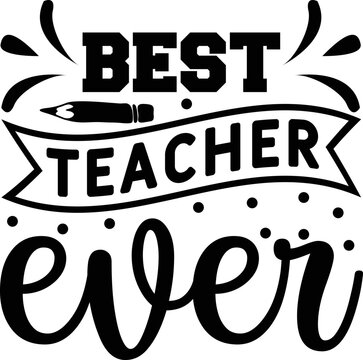 Best Teacher Ever Svg Design