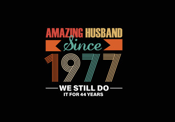 Amazing Husband since 1977 we still do it for 45 years
