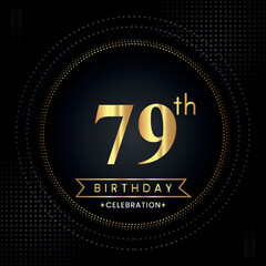 Fototapeta na wymiar Happy 79th birthday with golden dotted circle frames on black background. Premium design for banner, poster, anniversary, birthday celebrations, birthday card, greetings card, ceremony.