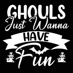 Ghouls just wanna have fun Happy Halloween shirt print template, Pumpkin Fall Witches Halloween Costume shirt design - obrazy, fototapety, plakaty