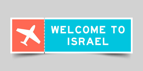 Orange and blue color ticket with plane icon and word welcome to israel on gray background